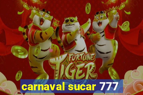 carnaval sucar 777